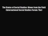 Read The Status of Social Studies: Views from the Field (International Social Studies Forum: