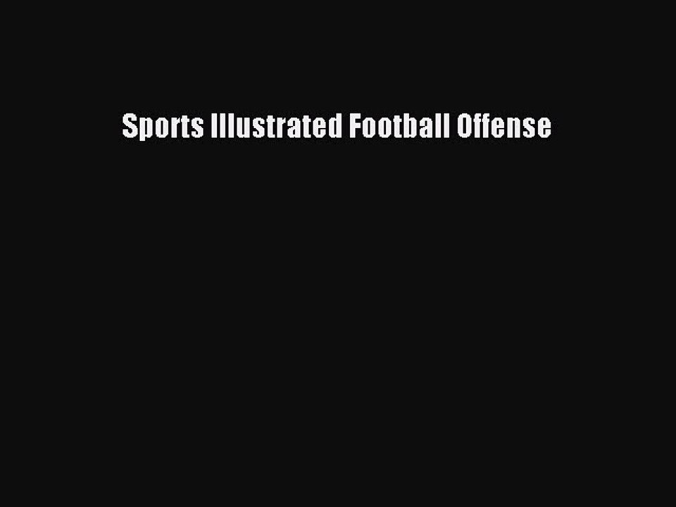 Read Sports Illustrated Football Offense Ebook Free
