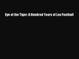 Download Eye of the Tiger: A Hundred Years of Lsu Football Ebook Free