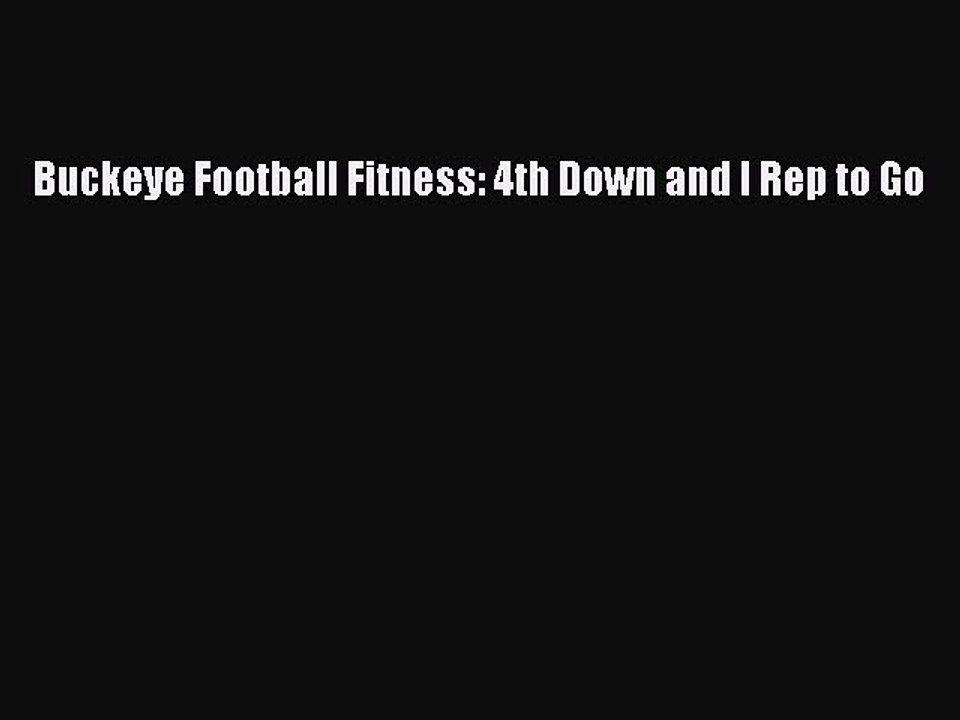 Read Buckeye Football Fitness: 4th Down and I Rep to Go PDF Online