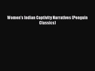 [Read Book] Women's Indian Captivity Narratives (Penguin Classics)  EBook