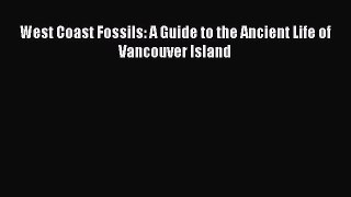[Read Book] West Coast Fossils: A Guide to the Ancient Life of Vancouver Island  EBook