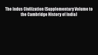 [Read Book] The Indus Civilization (Supplementary Volume to the Cambridge History of India)