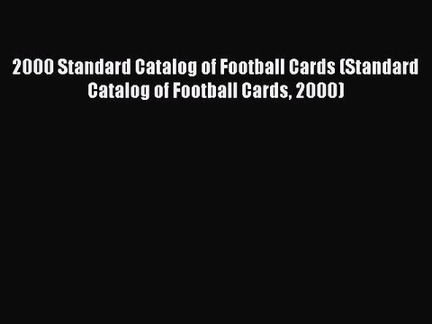 Read 2000 Standard Catalog of Football Cards (Standard Catalog of Football Cards 2000) Ebook