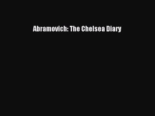 Read Abramovich: The Chelsea Diary Ebook Free