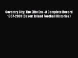 Read Coventry City: The Elite Era - A Complete Record 1967-2001 (Desert Island Football Histories)