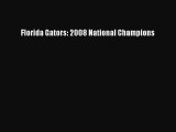 Read Florida Gators: 2008 National Champions Ebook Online