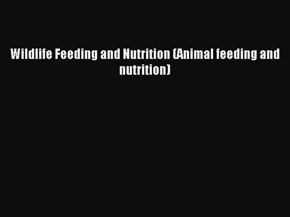 Download Wildlife Feeding and Nutrition (Animal feeding and nutrition) Ebook Online
