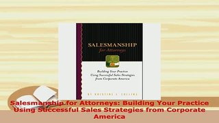 Download  Salesmanship for Attorneys Building Your Practice Using Successful Sales Strategies from  Read Online