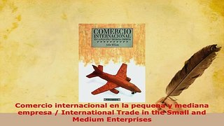 PDF  Comercio internacional en la pequena y mediana empresa  International Trade in the Small Free Books