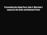 Read Preserving the Living Past: John C. Merriam's Legacy in the State and National Parks Ebook