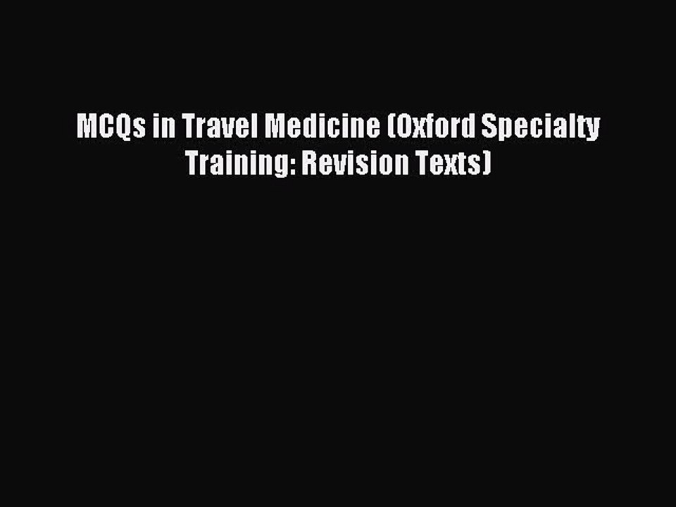 Read MCQs in Travel Medicine (Oxford Specialty Training: Revision Texts) Ebook Free