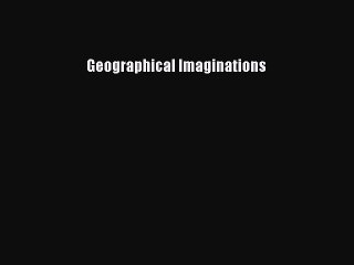 Read Geographical Imaginations Ebook Free
