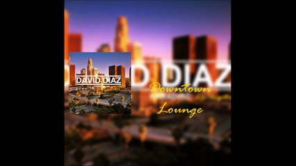 David Diaz - Downtown lounge