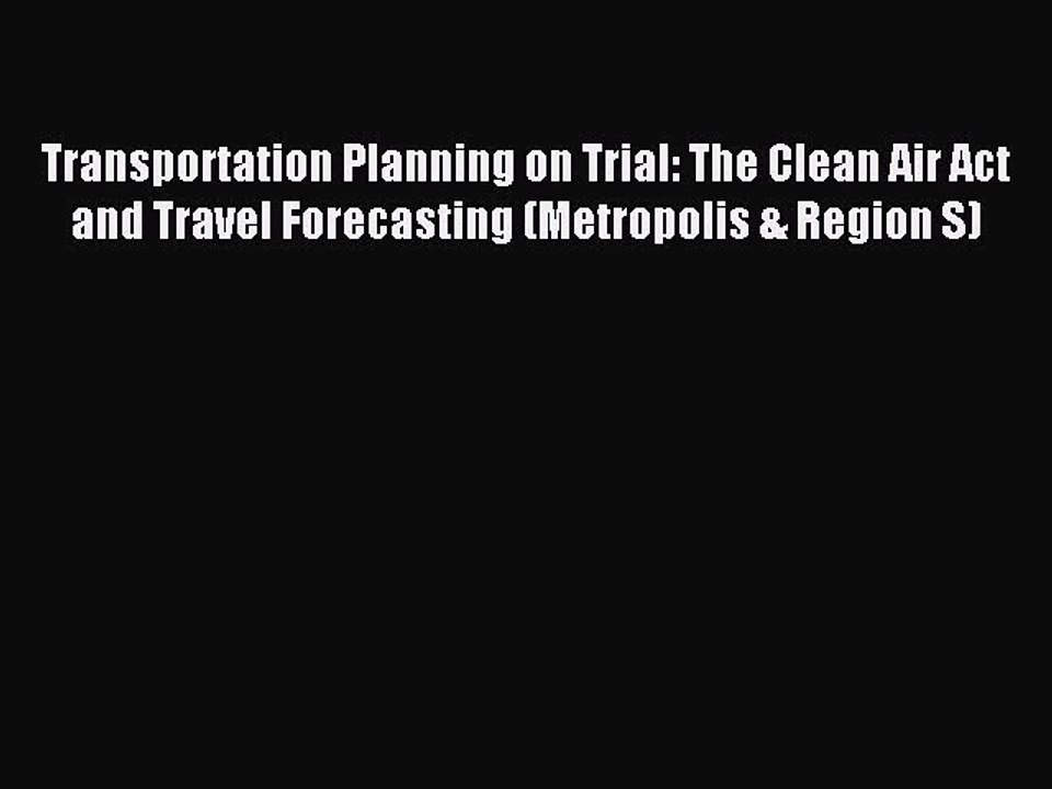 Read Transportation Planning on Trial: The Clean Air Act and Travel Forecasting (Metropolis