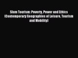 Download Slum Tourism: Poverty Power and Ethics (Contemporary Geographies of Leisure Tourism