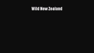 Read Wild New Zealand Ebook Free