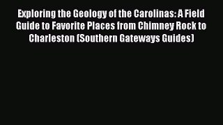 Read Exploring the Geology of the Carolinas: A Field Guide to Favorite Places from Chimney