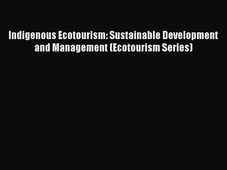 Read Indigenous Ecotourism: Sustainable Development and Management (Ecotourism Series) Ebook
