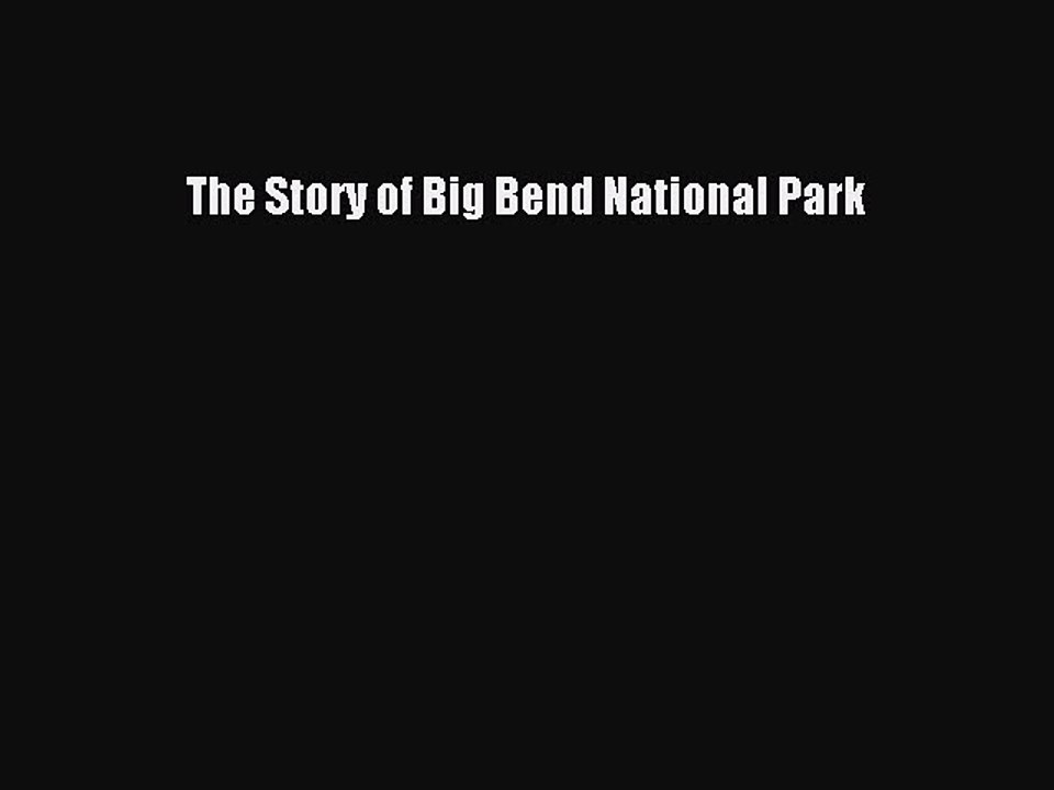 Read The Story of Big Bend National Park Ebook Free