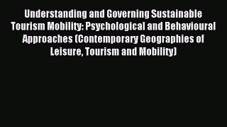 Read Understanding and Governing Sustainable Tourism Mobility: Psychological and Behavioural