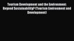 Read Tourism Development and the Environment: Beyond Sustainability? (Tourism Environment and