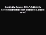 Read Checklist for Success: A Pilot's Guide to the Successful Airline Interview (Professional