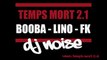 Dj Noise (Booba, Lino & FK) - Temps Mort 2.1 (Remix Temps Mort 2.0)