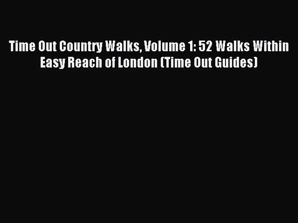 Read Time Out Country Walks Volume 1: 52 Walks Within Easy Reach of London (Time Out Guides)
