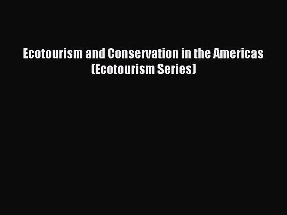 Read Ecotourism and Conservation in the Americas (Ecotourism Series) Ebook Free