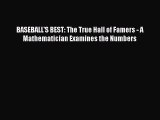 Read BASEBALL'S BEST: The True Hall of Famers - A Mathematician Examines the Numbers Ebook