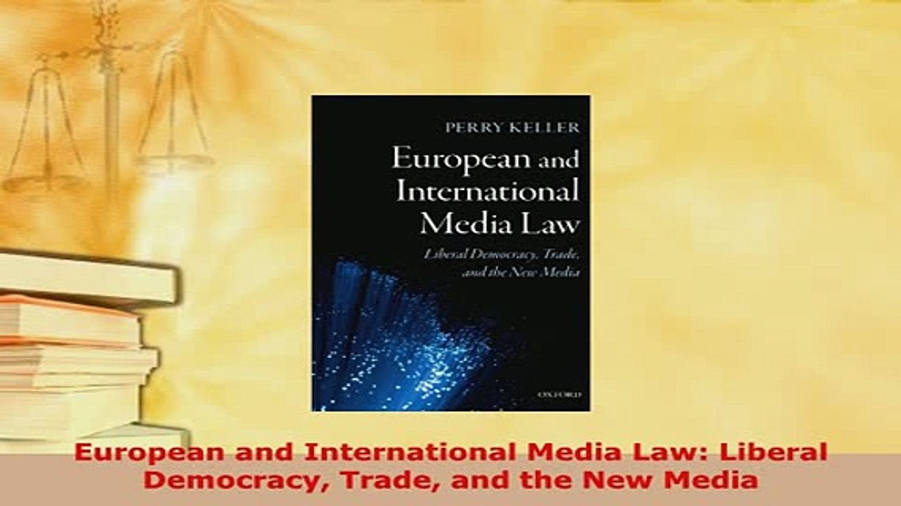 Download  European and International Media Law Liberal Democracy Trade and the New Media  EBook