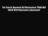 Read The Classic Napoleon Hill Masterpiece THINK AND GROW RICH [Illustrated & Annotated] Ebook