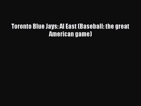Download Toronto Blue Jays: Al East (Baseball: the great American game) Ebook Free