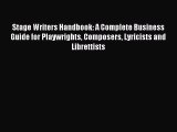 Read Stage Writers Handbook: A Complete Business Guide for Playwrights Composers Lyricists