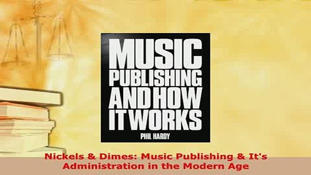 Download Nickels Dimes Music Publishing Its Administration in the Modern Age Read Online