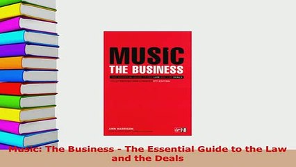 PDF  Music The Business  The Essential Guide to the Law and the Deals  Read Online