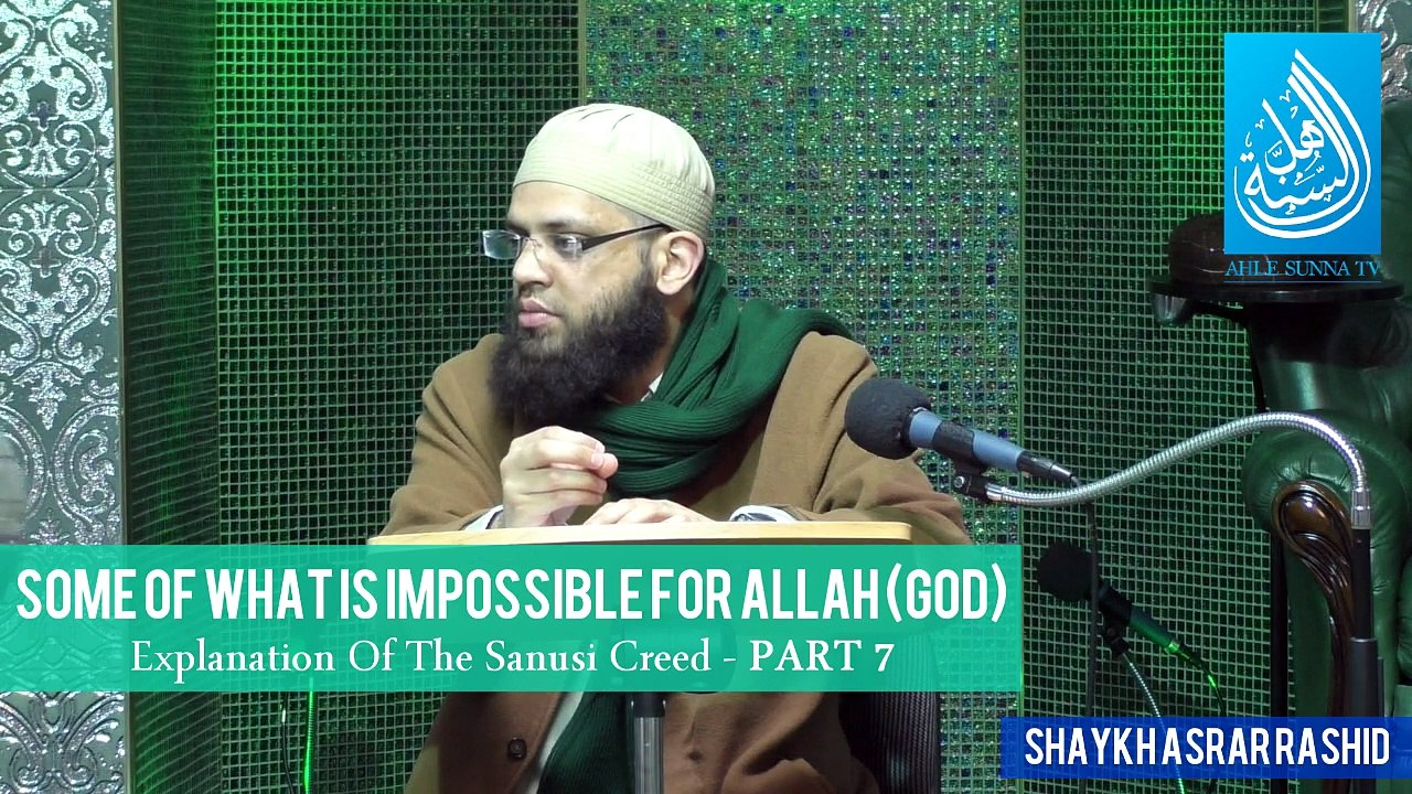 Some Of What Is Impossible For Allah - The Sanusi Creed Part 7 - Shaykh Asrar Rashid