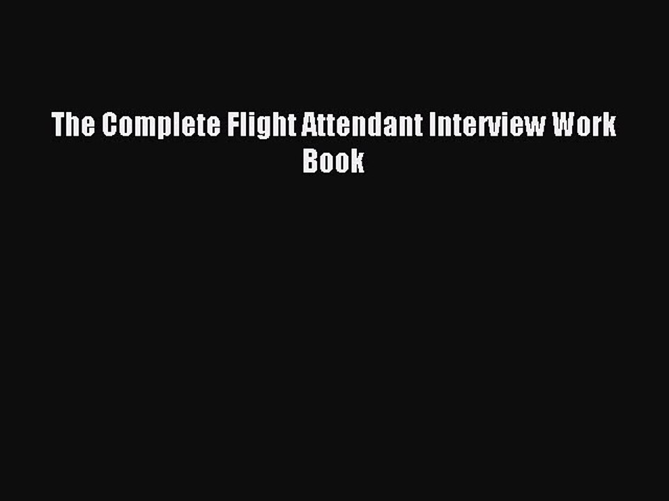 Download The Complete Flight Attendant Interview Work Book  Read Online
