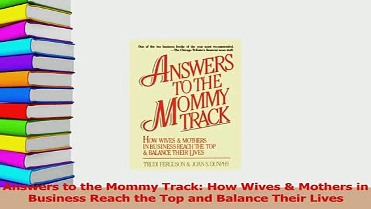 Read  Answers to the Mommy Track How Wives  Mothers in Business Reach the Top and Balance Ebook Free