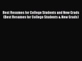 Read Best Resumes for College Students and New Grads (Best Resumes for College Students & New