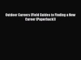Read Outdoor Careers (Field Guides to Finding a New Career (Paperback)) Ebook Free