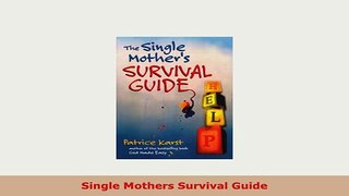 PDF  Single Mothers Survival Guide Download Full Ebook