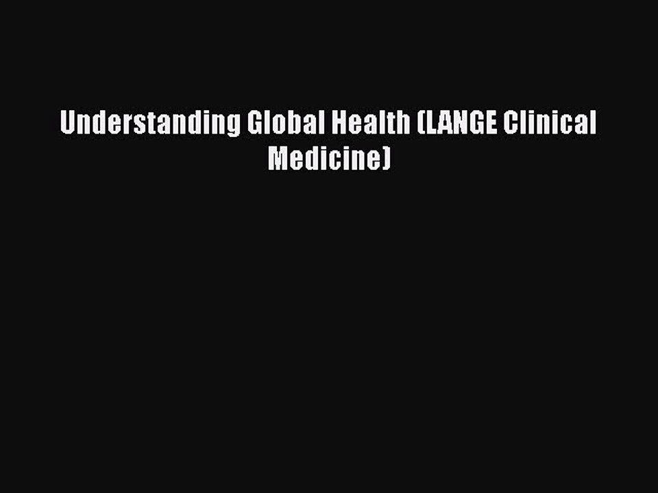 PDF Understanding Global Health (LANGE Clinical Medicine)  Read Online