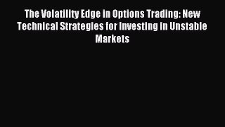 PDF The Volatility Edge in Options Trading: New Technical Strategies for Investing in Unstable