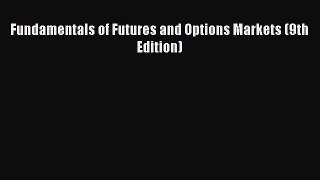 PDF Fundamentals of Futures and Options Markets (9th Edition)  Read Online