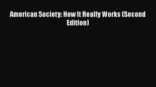 Book American Society: How It Really Works (Second Edition) Read Full Ebook