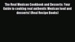 [Read PDF] The Real Mexican Cookbook and Desserts: Your Guide to cooking real authentic Mexican