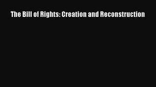 Ebook The Bill of Rights: Creation and Reconstruction Read Full Ebook