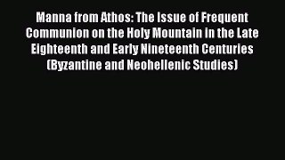 [Read book] Manna from Athos: The Issue of Frequent Communion on the Holy Mountain in the Late